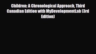 [PDF Download] Children: A Chronological Approach Third Canadian Edition with MyDevelopmentLab