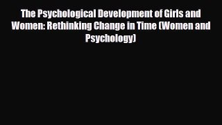 [PDF Download] The Psychological Development of Girls and Women: Rethinking Change in Time