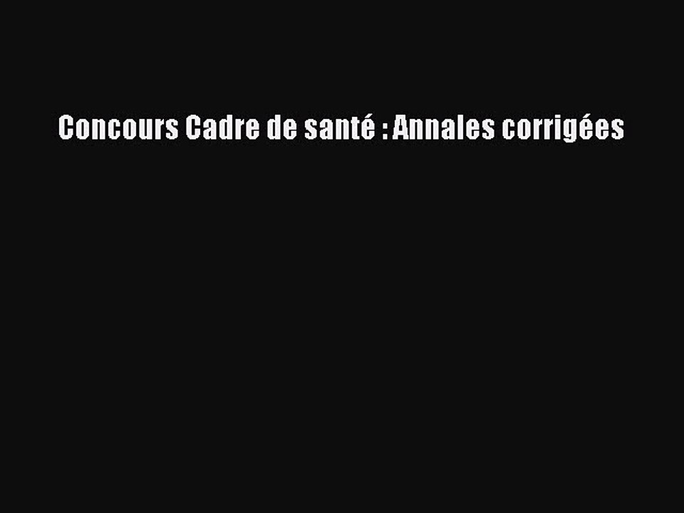 [PDF Download] Concours Cadre de santé : Annales corrigées [Download] Online