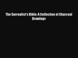(PDF Download) The Surrealist's Bible: A Collection of Charcoal Drawings Download