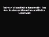 (PDF Download) The Doctor's Slave: Medical Romance: First Time Older Man Younger Woman Romance