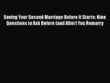 Saving Your Second Marriage Before It Starts: Nine Questions to Ask Before (and After) You