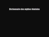 [PDF Télécharger] Dictionnaire des mythes féminins [Télécharger] Complet Ebook