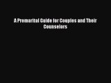 A Premarital Guide for Couples and Their Counselors  Free PDF