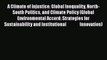 A Climate of Injustice: Global Inequality North-South Politics and Climate Policy (Global Environmental