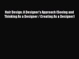 (PDF Download) Hair Design: A Designer's Approach (Seeing and Thinking As a Designer / Creating
