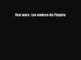 [PDF Télécharger] Star wars : Les ombres de l'Empire [PDF] Complet Ebook