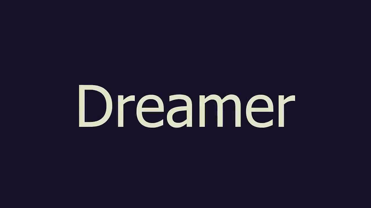 Dreamer meaning and pronunciation