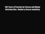 (PDF Download) 100 Years of Passion for Grosse and Bijoux Christian Dior:  Henkel & Grosse