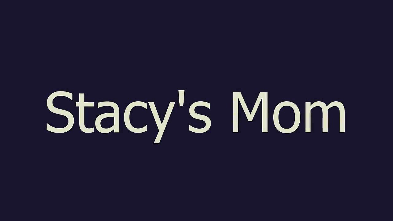 Stacy's Mom meaning and pronunciation