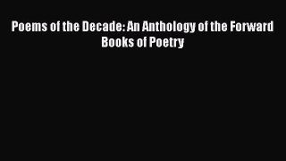 Poems of the Decade: An Anthology of the Forward Books of Poetry  Free Books