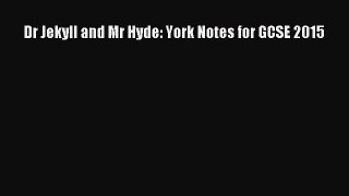 Dr Jekyll and Mr Hyde: York Notes for GCSE 2015  Read Online Book