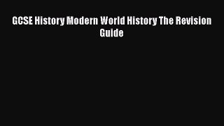GCSE History Modern World History The Revision Guide  Free Books