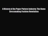 (PDF Download) A History of the Paper Pattern Industry: The Home Dressmaking Fashion Revolution