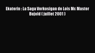 [PDF Télécharger] Ekaterin : La Saga Vorkosigan de Lois Mc Master Bujold ( juillet 2001 ) [lire]