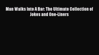 Man Walks Into A Bar: The Ultimate Collection of Jokes and One-Liners  Free Books