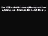 New GCSE English Literature AQA Poetry Guide: Love & Relationships Anthology - the Grade 9-1