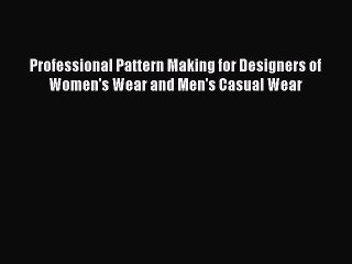 (PDF Download) Professional Pattern Making for Designers of Women's Wear and Men's Casual Wear