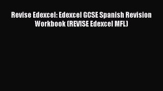 Revise Edexcel: Edexcel GCSE Spanish Revision Workbook (REVISE Edexcel MFL) Read Online PDF