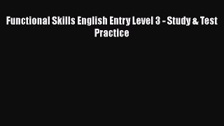 Functional Skills English Entry Level 3 - Study & Test Practice Read Online PDF