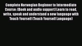 Complete Norwegian Beginner to Intermediate Course: (Book and audio support) Learn to read