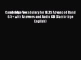 Cambridge Vocabulary for IELTS Advanced Band 6.5  with Answers and Audio CD (Cambridge English)