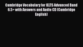 Cambridge Vocabulary for IELTS Advanced Band 6.5+ with Answers and Audio CD (Cambridge English)