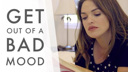 How to Get Out of a Bad Mood