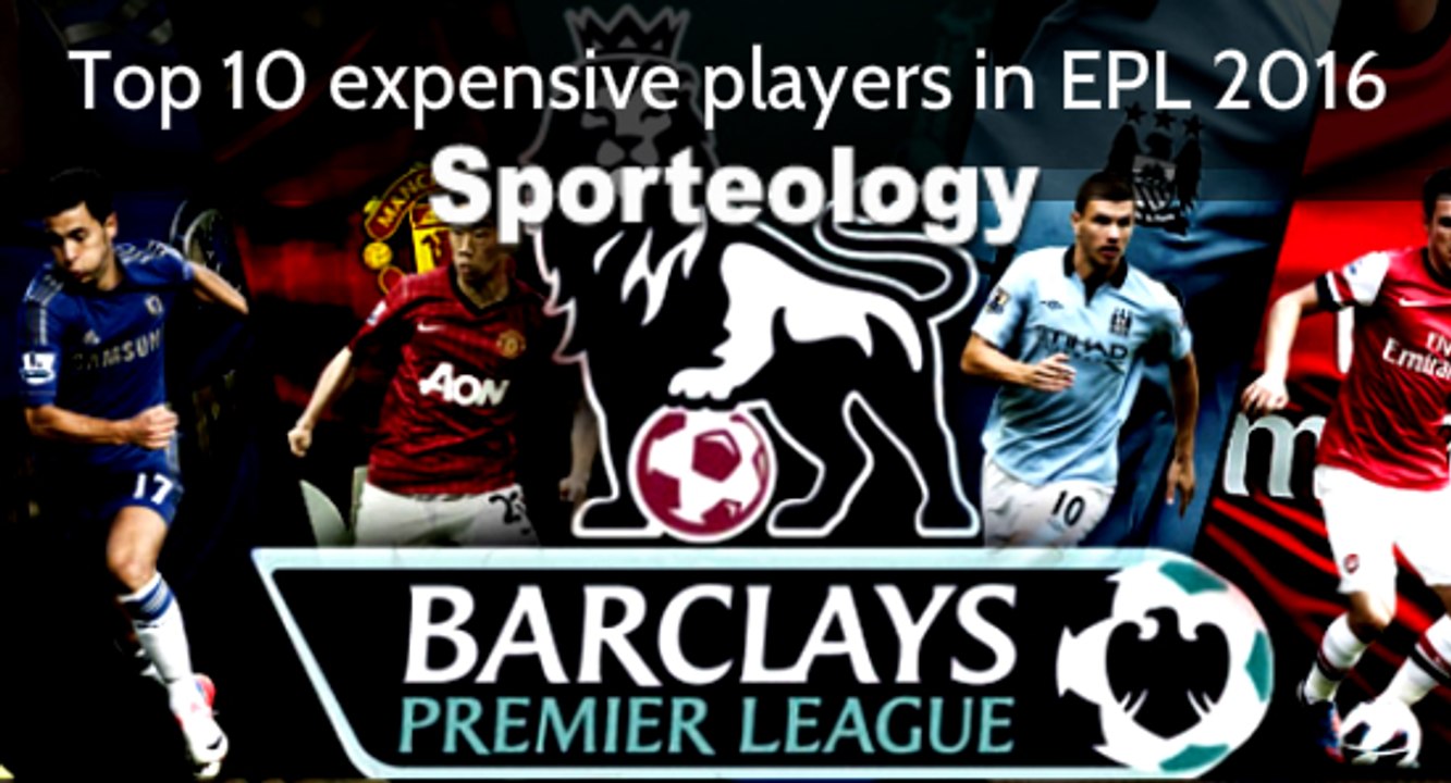 Top 10 expensive players in EPL 2016
