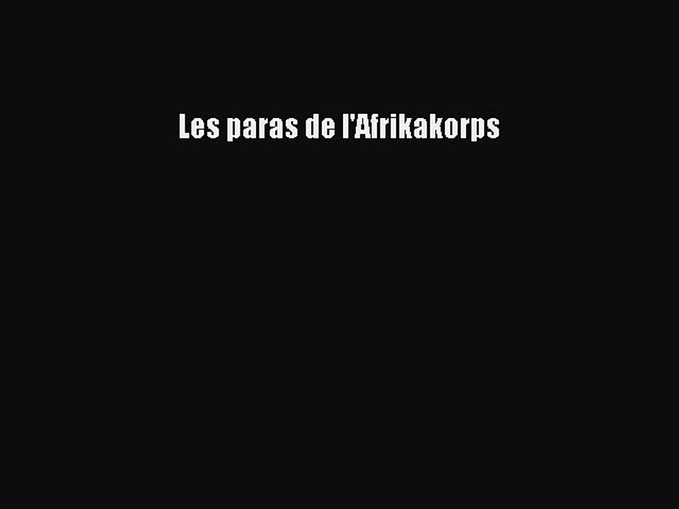 [PDF Télécharger] Les paras de l'Afrikakorps [Télécharger] en ligne