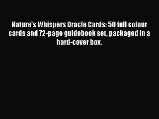 Nature's Whispers Oracle Cards: 50 full colour cards and 72-page guidebook set packaged in