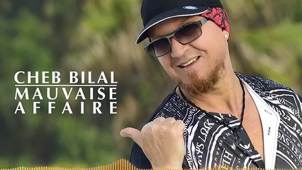 Cheb Bilal Mauvaise Affaire