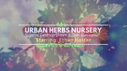 Urban Herbs Season 2 "Cleaning The Mess"