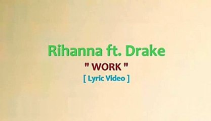 Rihanna ft Drake - Work [ Lyrics Video ]