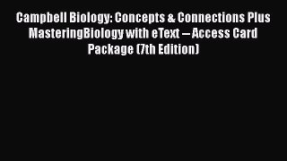 Campbell Biology: Concepts & Connections Plus MasteringBiology with eText -- Access Card Package