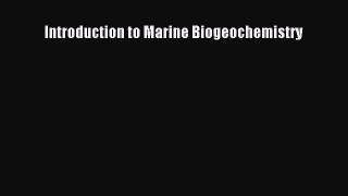 Introduction to Marine Biogeochemistry  Free Books
