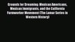 Grounds for Dreaming: Mexican Americans Mexican Immigrants and the California Farmworker Movement