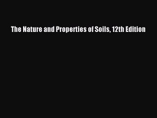 The Nature and Properties of Soils 12th Edition Free Download Book
