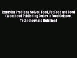 Extrusion Problems Solved: Food Pet Food and Feed (Woodhead Publishing Series in Food Science
