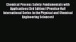 Chemical Process Safety: Fundamentals with Applications (3rd Edition) (Prentice Hall International