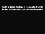 The Art of Space: The History of Space Art from the Earliest Visions to the Graphics of the