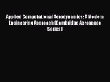 Applied Computational Aerodynamics: A Modern Engineering Approach (Cambridge Aerospace Series)