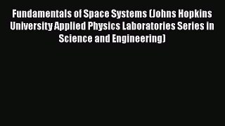 Fundamentals of Space Systems (Johns Hopkins University Applied Physics Laboratories Series