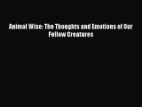 Animal Wise: The Thoughts and Emotions of Our Fellow Creatures  Free Books