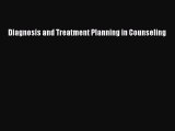 Diagnosis and Treatment Planning in Counseling  Free Books