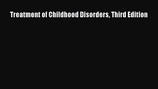 Treatment of Childhood Disorders Third Edition  Free Books