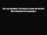 The Last Speakers: The Quest to Save the World's Most Endangered Languages  Free Books