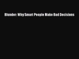 Blunder: Why Smart People Make Bad Decisions  Free Books