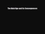 The Axial Age and Its Consequences Free Download Book