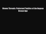 Woven Threads: Patterned Textiles of the Aegean Bronze Age  Free PDF